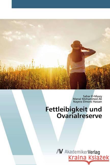 Fettleibigkeit und Ovarialreserve El-Masry, Sahar; Ali, Manal Mohammed; Hassan, Nayera Elmorsi 9786200098016 AV Akademikerverlag - książka