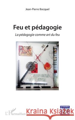 Feu et pédagogie: La pédagogie comme art du feu Bocquel Jean Pierre 9782343104447 Editions L'Harmattan - książka