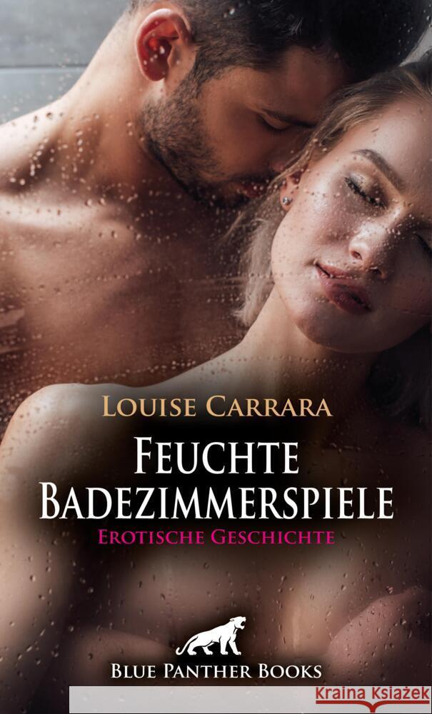 Feuchte Badezimmerspiele | Erotische Geschichte + 1 weitere Geschichte Carrara, Louise, Rose, Holly 9783759001818 blue panther books - książka