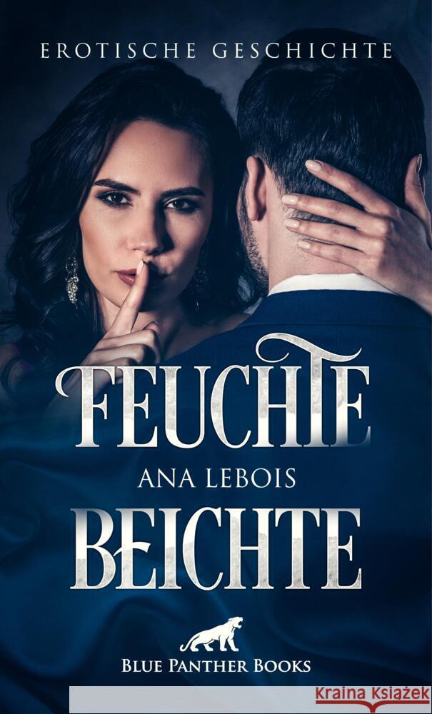 Feuchte Beichte | Erotische Geschichte + 3 weitere Geschichten Lebois, Ana, Rutherford, Susie 9783756147618 blue panther books - książka