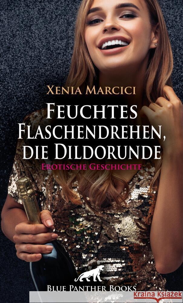 Feuchtes Flaschendrehen, die Dildorunde | Erotische Geschichte + 1 weitere Geschichte Marcici, Xenia, Jackson, Ricarda 9783756170012 blue panther books - książka