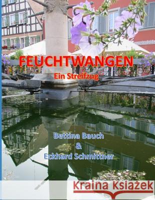 Feuchtwangen Ein Streifzug Bettina Bauch Eckhar 9781720188698 Independently Published - książka