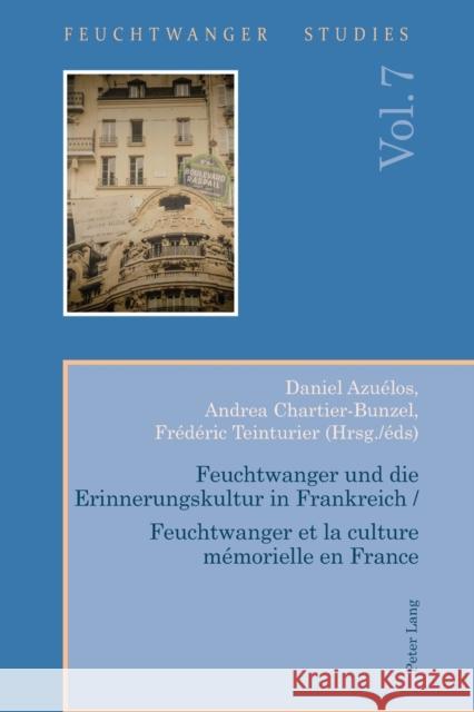 Feuchtwanger Und Die Erinnerungskultur in Frankreich / Feuchtwanger Et La Culture Mémorielle En France Wallace, Ian 9781789976687 Peter Lang Ltd, International Academic Publis - książka