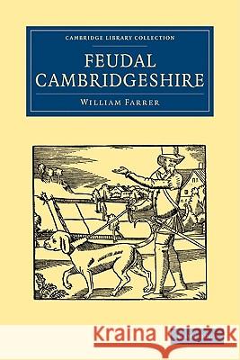 Feudal Cambridgeshire William Farrer 9781108002387 Cambridge University Press - książka