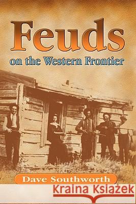 Feuds on the Western Frontier Dave Southworth 9781890778156 Wild Horse Publishing - książka