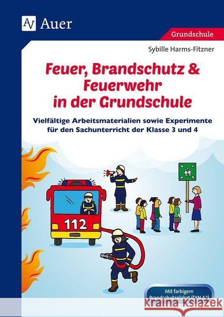 Feuer, Brandschutz & Feuerwehr in der Grundschule : Vielfältige Arbeitsmaterialien sowie Experimente für den Sachunterricht der Klasse 3 und 4 Harms-Fitzner, Sybille 9783403078692 Auer Verlag in der AAP Lehrerfachverlage GmbH - książka