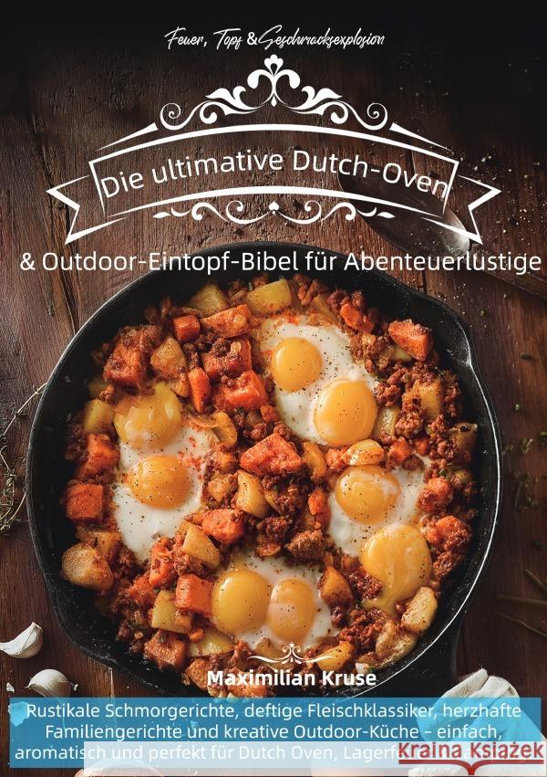 Feuer, Topf & Geschmacksexplosion - Die ultimative Dutch-Oven & Outdoor-Eintopf-Bibel für Abenteuerlustige Kruse, Maximilian 9783565113798 epubli - książka