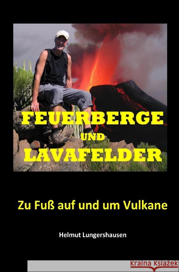 Feuerberge und Lavafelder Lungershausen, Helmut 9783757530785 epubli - książka