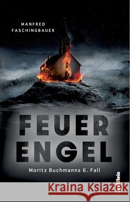 Feuerengel: Moritz Buchmanns 6. Fall Manfred Faschingbauer 9783954527977 Spielberg Verlag - książka
