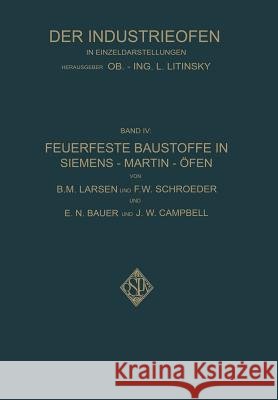 Feuerfeste Baustoffe in Siemens-Martin-Öfen B. M. Larsen F. W. Schroeder E. N. Bauer 9783662358986 Springer - książka