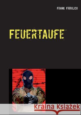 Feuertaufe Frank Frohlich 9783738622591 Books on Demand - książka