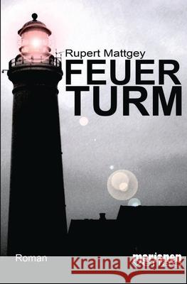 Feuerturm Rupert Mattgey 9781500592028 Createspace - książka