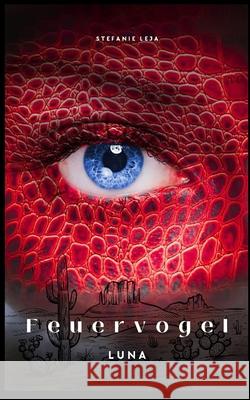 Feuervogel - LUNA Stefanie Leja 9781964668338 Oceans Crystal Sky, Inc. - książka