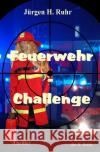 Feuerwehr - Challenge Ruhr, Jürgen H. 9783754940907 epubli