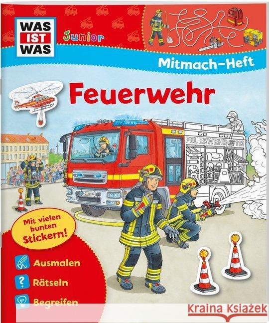 Feuerwehr, Mitmach-Heft : Ausmalen, Rätseln, Begreifen. Mit vielen bunten Stickern! Schuck, Sabine 9783788620011 Tessloff - książka