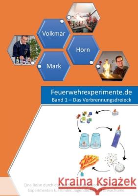 Feuerwehrexperimente.de - Band 1: Das Verbrennungsdreieck Ingo Horn, Guido Volkmar, Erwin Mark 9783755734956 Books on Demand - książka