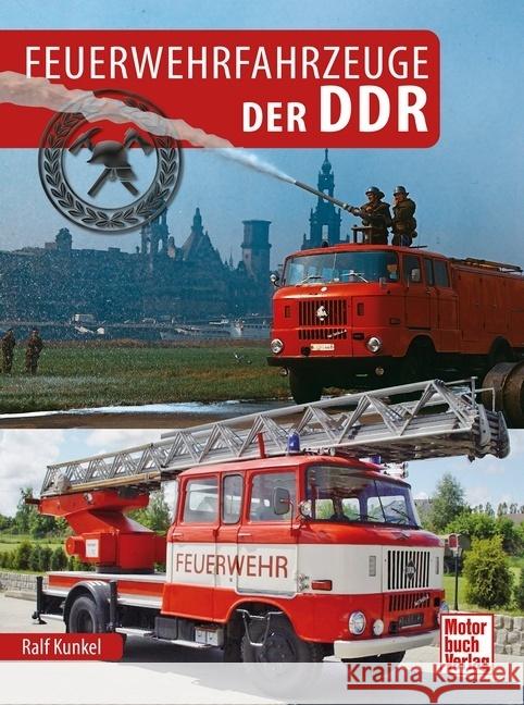 Feuerwehrfahrzeuge der DDR Kunkel, Ralf Christian 9783613045934 Motorbuch Verlag - książka