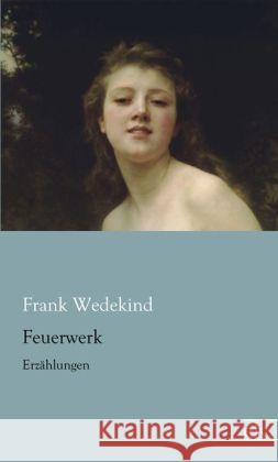 Feuerwerk : Erzählungen Wedekind, Frank 9783862679287 Europäischer Literaturverlag - książka