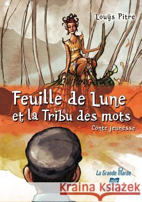 Feuille de Lune et la tribu des mots Pitre, Louÿs 9782349722850 Recf - książka