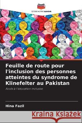 Feuille de route pour l'inclusion des personnes atteintes du syndrome de Klinefelter au Pakistan Hina Fazil 9786205291306 Editions Notre Savoir - książka