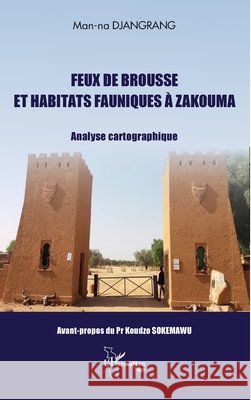 Feux de brousse et habitats fauniques ? Zakouma: Analyse cartographique Man-Na Djangrang Koudzo Sokemawu 9782336520667 Editions L'Harmattan - książka