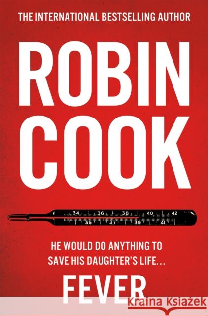 Fever: A Gripping and Chilling Thriller from the Master of the Medical Mystery Robin Cook 9781035021994 Pan Macmillan - książka