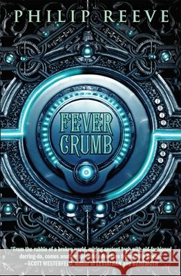 Fever Crumb (the Fever Crumb Trilogy, Book 1): Volume 1 Reeve, Philip 9780545222150 Scholastic Press - książka