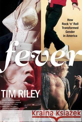 Fever: How Rock 'n' Roll Transformed Gender in America Tim Riley 9780312424954 Picador USA - książka