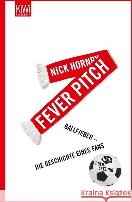 Fever Pitch : Ballfieber - Die Geschichte eines Fans Hornby, Nick 9783462044430 Kiepenheuer & Witsch - książka