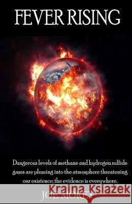 Fever Rising: Dangerous levels of methane and hydrogen sulfide gases are pluming into the atmosphere threatening our existence; the Mnemonic, Jonny 9781500165703 Createspace - książka