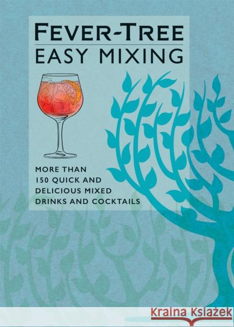 Fever-Tree Easy Mixing: BRAND-NEW BOOK – quicker, simpler, more delicious than ever! FeverTree Limited 9781784727833 Octopus Publishing Group - książka