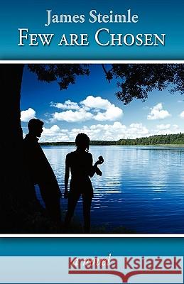 Few Are Chosen James Steimle 9780984160020 Technical Data Freeway, Inc - książka