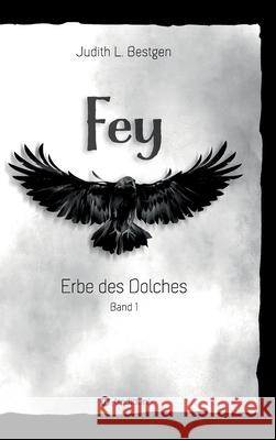 Fey: Erbe des Dolches Judith L. Bestgen 9783347111912 Tredition Gmbh - książka