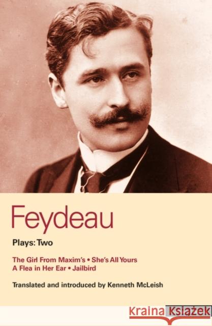 Feydeau Plays: 2: The Girl from Maxim's; She's All Yours; Jailbird Feydeau, Georges 9780413769206 Methuen Publishing - książka