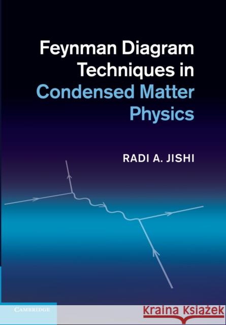 Feynman Diagram Techniques in Condensed Matter Physics Radi Jishi 9781107655331 Cambridge University Press - książka