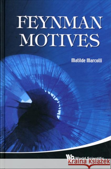 Feynman Motives Matilde Marcolli 9789814271202 World Scientific Publishing Company - książka