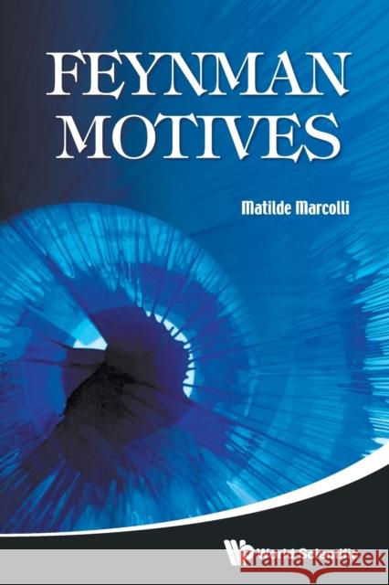 Feynman Motives Matilde Marcolli 9789814304481 World Scientific Publishing Company - książka