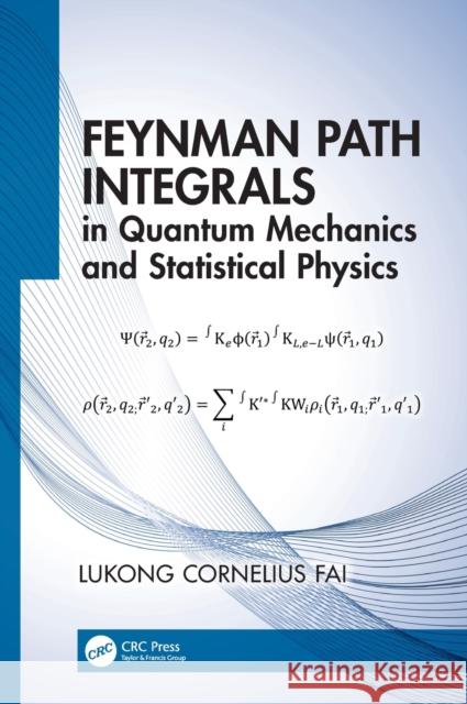 Feynman Path Integrals in Quantum Mechanics and Statistical Physics Lukong Cornelius Fai 9780367697853 CRC Press - książka