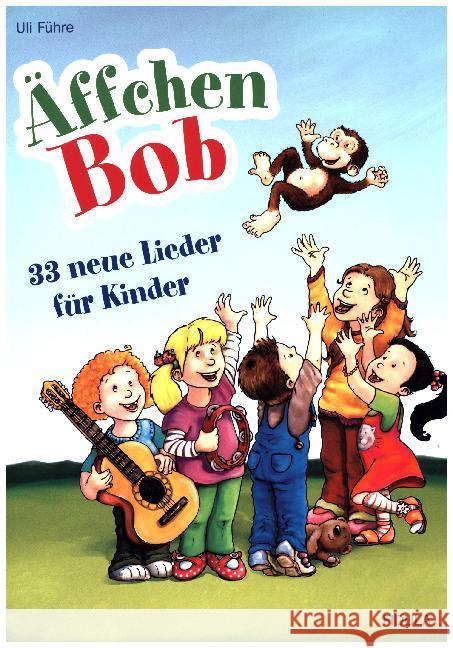 Äffchen Bob : 33 neue Lieder für Kinder Führe, Uli 9783872262677 Fidula - książka