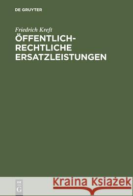 Öffentlich-rechtliche Ersatzleistungen Kreft, Friedrich 9783110123883 Walter de Gruyter - książka