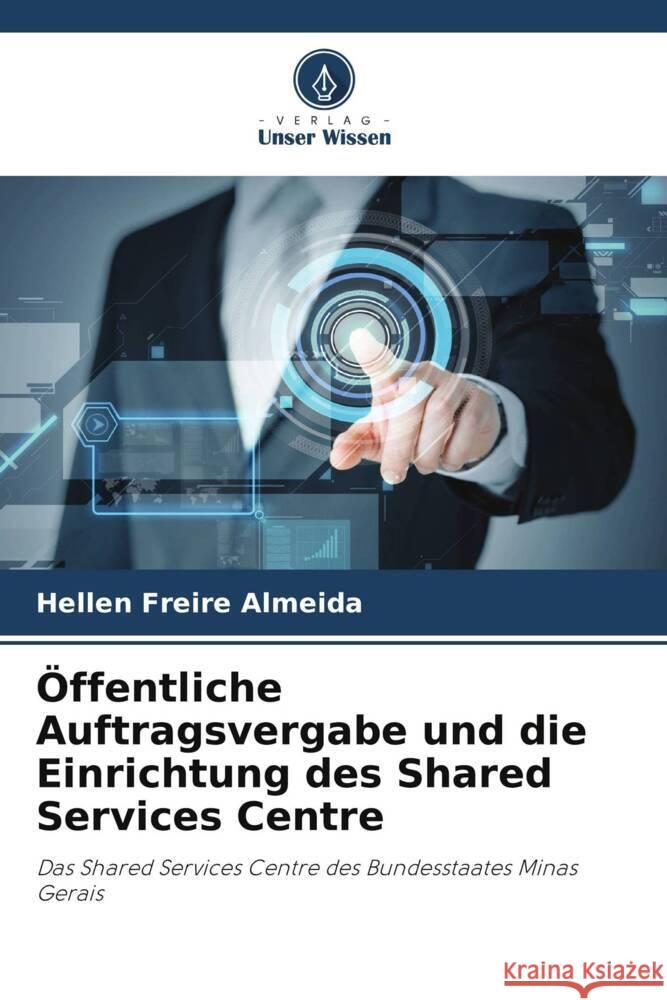 Öffentliche Auftragsvergabe und die Einrichtung des Shared Services Centre Freire Almeida, Hellen 9786206500322 Verlag Unser Wissen - książka