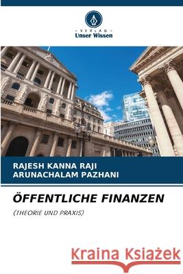 ÖFFENTLICHE FINANZEN Raji, Rajesh Kanna, Pazhani, Arunachalam 9786208472030 Verlag Unser Wissen - książka