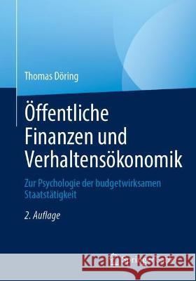 Öffentliche Finanzen Und Verhaltensökonomik: Zur Psychologie Der Budgetwirksamen Staatstätigkeit Döring, Thomas 9783658381622 Springer Gabler - książka