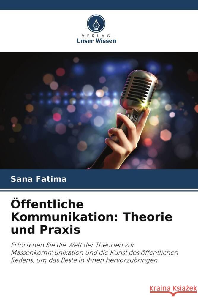 Öffentliche Kommunikation: Theorie und Praxis Fatima, Sana 9786208573898 Verlag Unser Wissen - książka