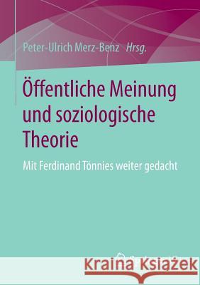 Öffentliche Meinung Und Soziologische Theorie: Mit Ferdinand Tönnies Weiter Gedacht Merz-Benz, Peter-Ulrich 9783658094461 Springer vs - książka