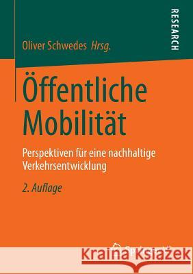 Öffentliche Mobilität: Perspektiven Für Eine Nachhaltige Verkehrsentwicklung Schwedes, Oliver 9783658033019 Springer vs - książka