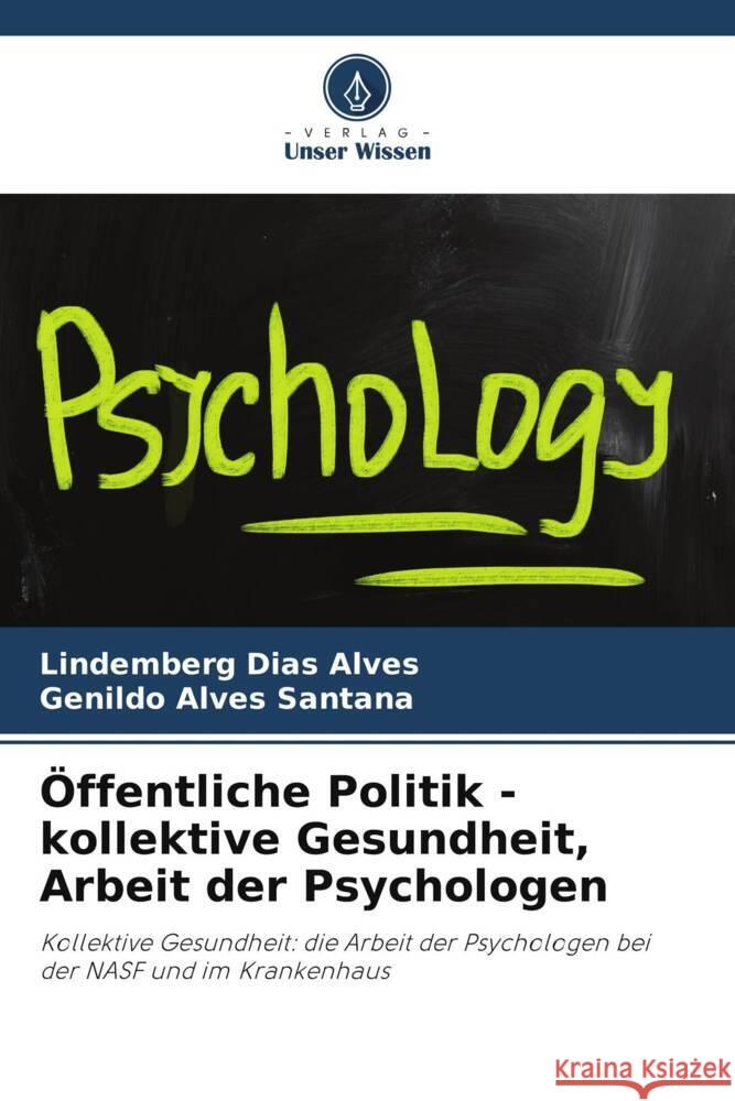 Öffentliche Politik - kollektive Gesundheit, Arbeit der Psychologen Dias Alves, Lindemberg, Alves Santana, Genildo 9786206361312 Verlag Unser Wissen - książka