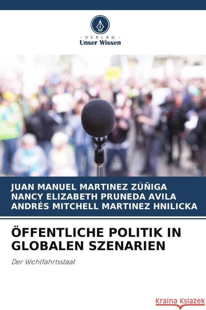 ÖFFENTLICHE POLITIK IN GLOBALEN SZENARIEN MARTINEZ ZÚÑIGA, JUAN MANUEL, PRUNEDA AVILA, NANCY ELIZABETH, MARTINEZ HNILICKA, ANDRÉS MITCHELL 9786205486795 Verlag Unser Wissen - książka