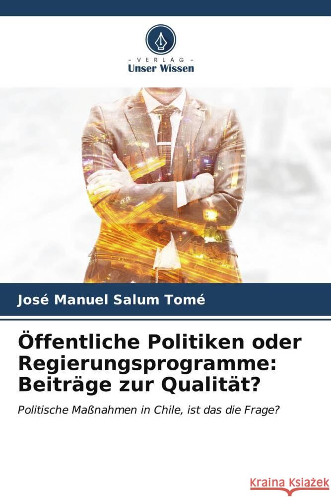 ?ffentliche Politiken oder Regierungsprogramme: Beitr?ge zur Qualit?t? Jose Manuel Salu 9786206645719 Verlag Unser Wissen - książka