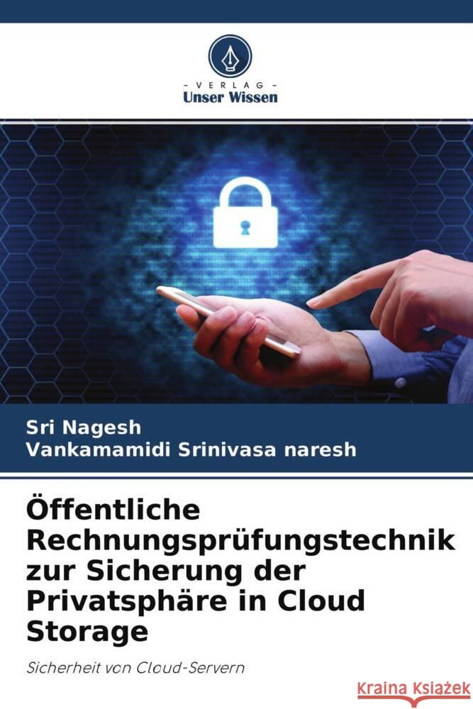 Öffentliche Rechnungsprüfungstechnik zur Sicherung der Privatsphäre in Cloud Storage Nagesh, Sri, Srinivasa naresh, Vankamamidi 9786200885517 Verlag Unser Wissen - książka